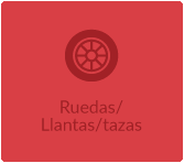 Ruedas/Llantas/Tazas